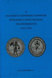 Bilkei Irén (szerk.): A zalavári és kapornaki konventek hiteleshelyi levéltárainak oklevélregesztái 1527-1541