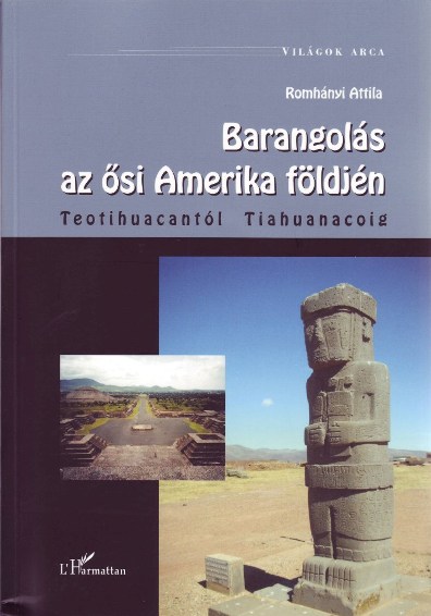 Romhányi Attila: Barangolás az õsi Amerika földjén - Teotihuacan
