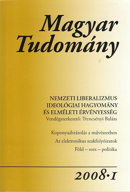 Magyar Tudomány 2008/1. - Nemzeti liberalizmus - ideológiai hagyomány és elméleti érvényesség