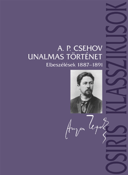 Anton Pavlovics Csehov: Unalmas történet - Elbeszélések 1887-1891