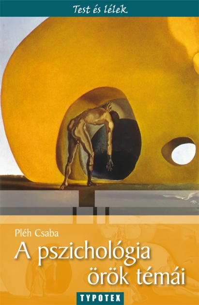 Pléh Csaba: A pszichológia örök témái