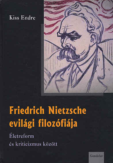 Kiss Endre: Friedrich Nietzsche evilági filozófiája - Életreform