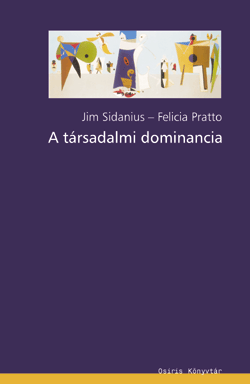Sidanius, Jim - Pratto, Felicia: A társadalmi dominancia