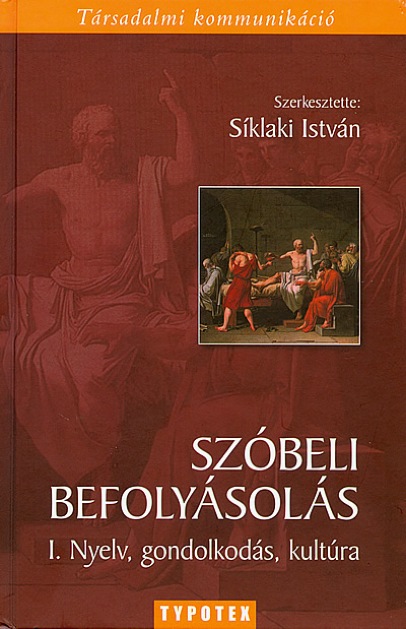Síklaki István (szerk.): Szóbeli befolyásolás - I. Nyelv, gondolkodás, kultúra