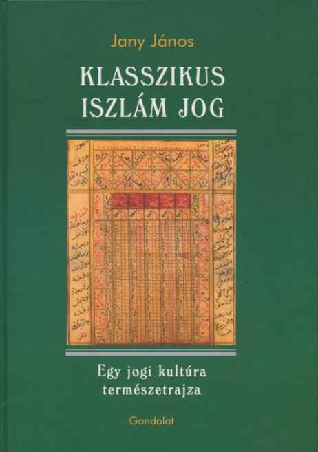 Jany János: Klasszikus iszlám jog Egy jogi kultúra természetrajza