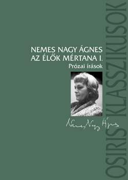 Nemes Nagy Ágnes: Az élõk mértana I-II. - Prózai írások