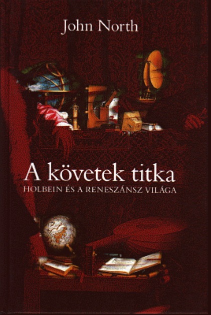 John North: A követek titka - Holbein és a reneszánsz világa