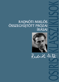 Radnóti Miklós összegyûjtött prózai írásai