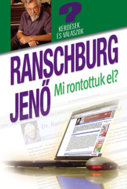 Ranschburg Jenõ: Mit rontottunk el? - Kérdések és válaszok a hon