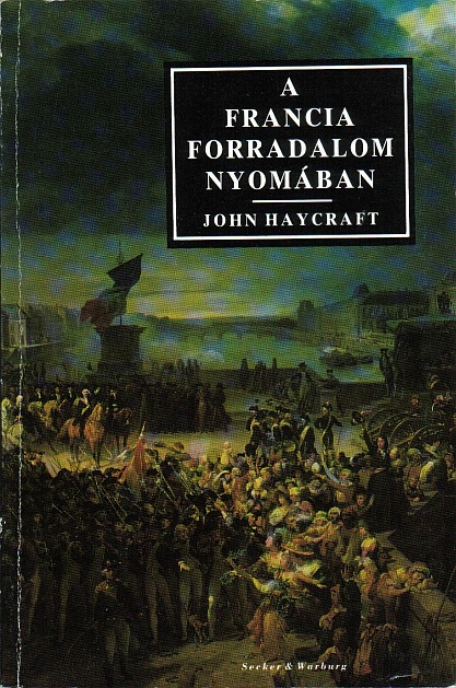 John Haycraft: A francia forradalom nyomában