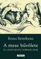 Bruno Bettelheim: A mese bûvölete és a bontakozó
