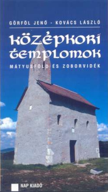 Görföl Jenõ - Kovács László: Középkori templomok - Mátyusföld és Zoborvidék