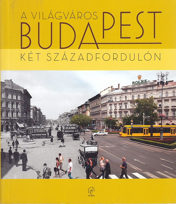 A “világváros” Budapest – két századfordulón