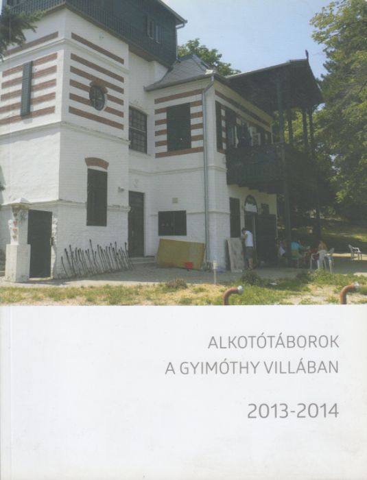 Alkotótáborok a Gyimóthy Villában 2013-2014 Art Camps 2013-14 in Gyimóthy Villa Nagyharsány, South Hungary