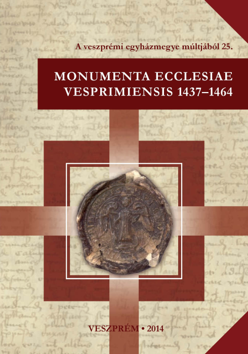 Dreska Gábor - Karlinszky Balázs (szerk.): Monumenta ecclesiae Vesprimiensis 1437-1464 - A Veszprémi Érseki és Főkáptalani Levéltár középkori oklevelei