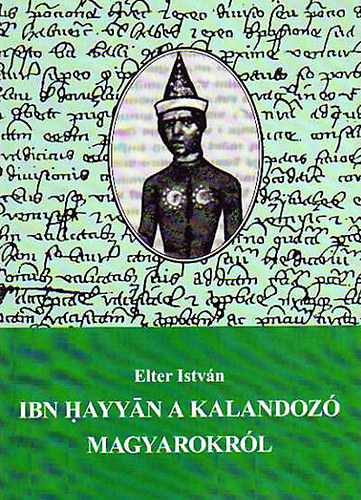 Elter István: Ibn Hayyan a kalandozó magyarokról