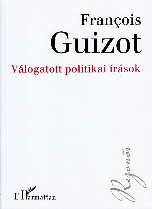 François Guizot: Válogatott politikai írások