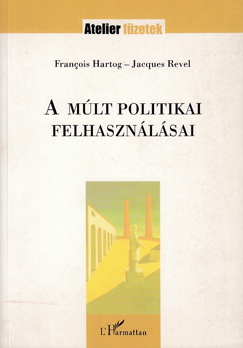 Francois Hartog, Jacques Revel: A múlt politikai felhasználásai