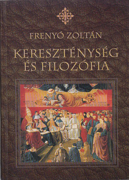 Frenyó Zoltán: Kereszténység és filozófia Tanulmányok