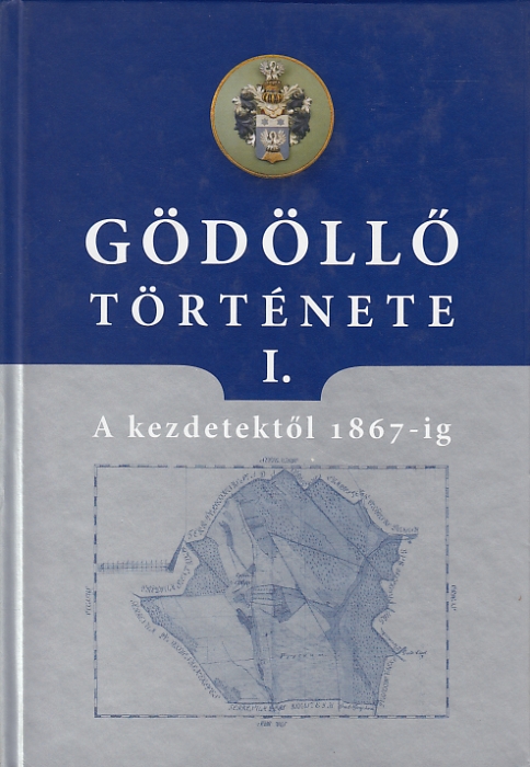 G. Merva Mária, Horváth Lajos (szerk.): Gödöllő története I. A kezdetektől 1867-ig