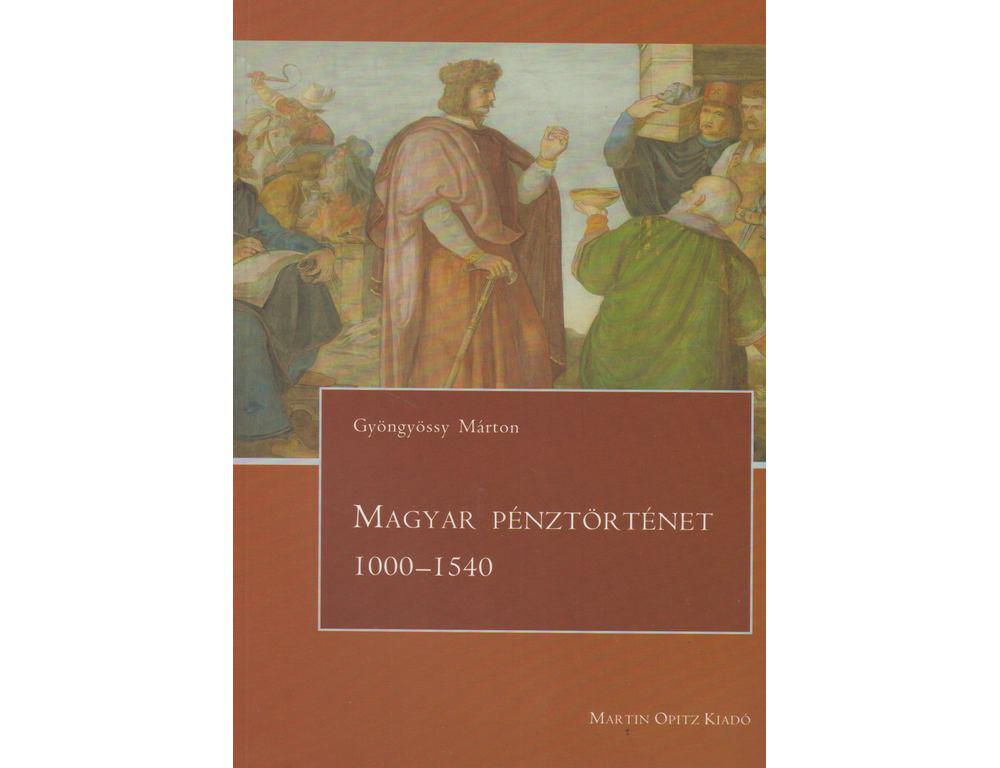 Gyöngyössy Márton: Magyar pénztörténet 1000–1540