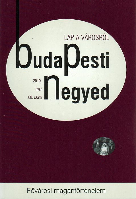 Horváth J. András(szerk.): Budapesti Negyed 68.  - Fővárosi magántörténelem