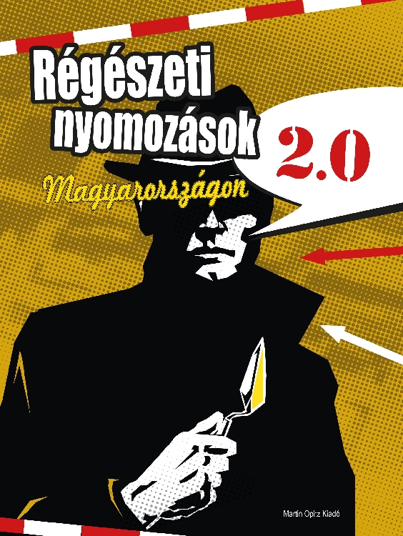 Ilon Gábor (szerk.): Régészeti nyomozások Magyarországon 2.0