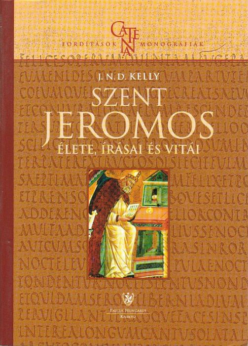 J. N. D. Kelly: Szent Jeromos élete, írásai és vitái