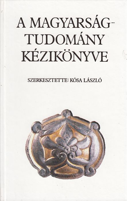 Kósa László (szerk.): A magyarságtudomány kézikönyve