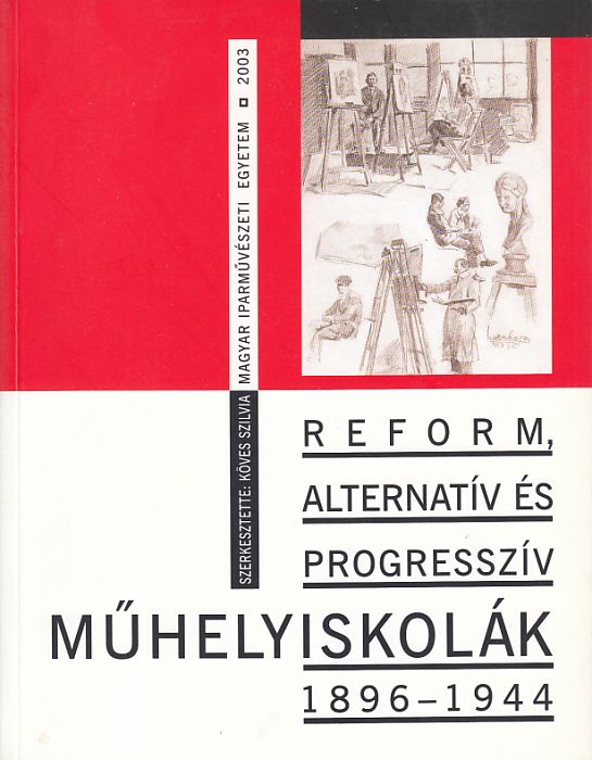 Köves Szilvia (szerk.): Reform, alternatív és progresszív műhelyiskolák 1896-1944