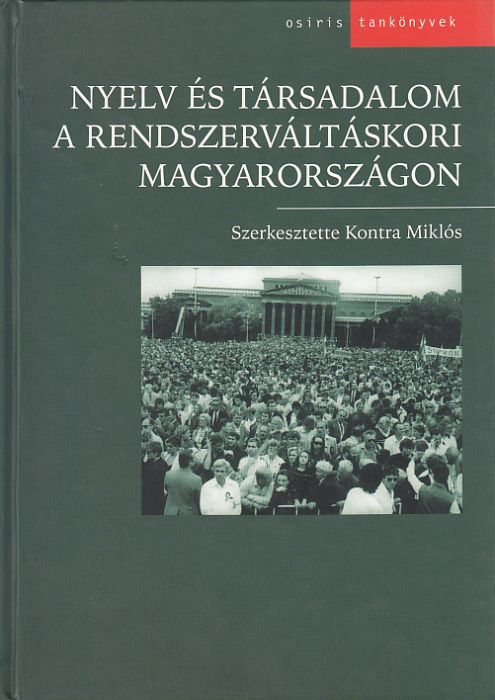 Kontra Miklós (szerk.): Nyelv és társadalom a rendszerváltáskori Magyarországon