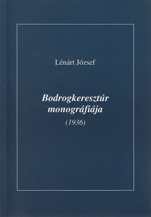 Lénárth József: Bodrogkeresztúr monográfiája (1936)