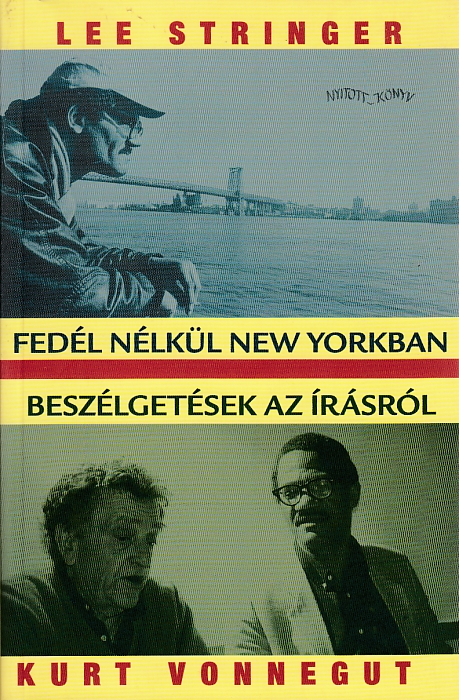 Lee Stringer, Kurt Vonnegut: Fedél nélkül New Yorkban, Beszélgetések az írásról