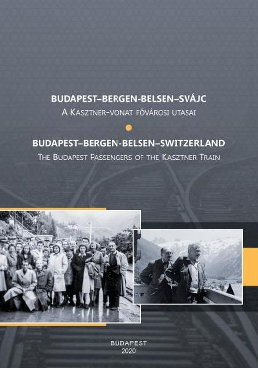 Lukács Anikó (szerk.): Budapest–Bergen-Belsen–Svájc: a Kasztner-vonat fővárosi utasai