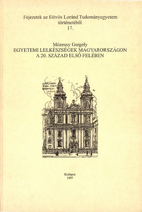 Mózessy Gergely: Egyetemi lelkészségek Magyarországon a 20. század első felében