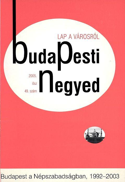 Mihancsik Zsófia (szerk.): Budapesti Negyed 49-50. - Budapest a Népszabadságban 1992-2003