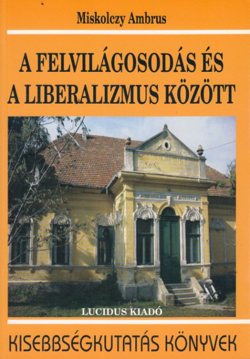 Miskolczy Ambrus: A felvilágosodás és a liberalizmus között