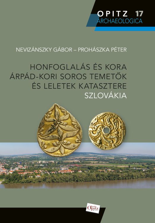 Nevizánszky Gábor, Prohászka Péter: Honfoglalás és kora Árpád-kori soros temetők és leletek katasztere. Szlovákia