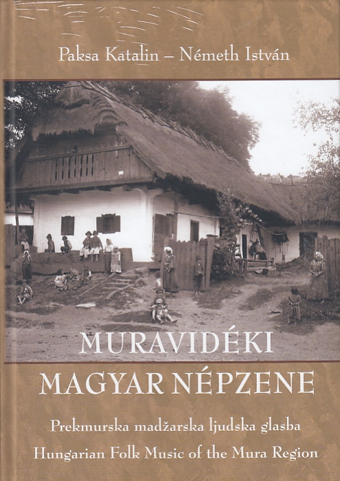Paksa Katalin, Németh István: Muravidéki magyar népzene - Prekmurska madžarska ludska glasba - Hungarian Folk Music of the Mura Region + CD