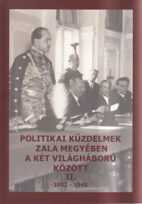 Paksy Zoltán(szerk.): Politikai küzdelmek Zala megyében a két világháború között II. 1932-1945