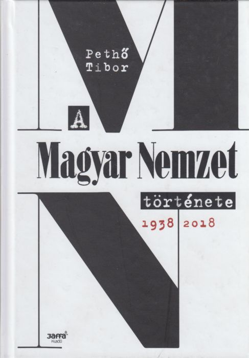 Pethő Tibor: A Magyar Nemzet története 1938-2018