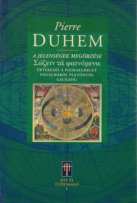 Pierre Duhem: A jelenségek megőrzése - Értekezés a fizikaelmélet fogalmáról Platóntól Galileiig