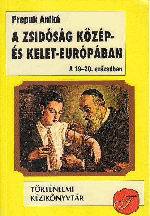 Prepuk Anikó: A zsidóság Közép- és Kelet-Európában a 19-20. században
