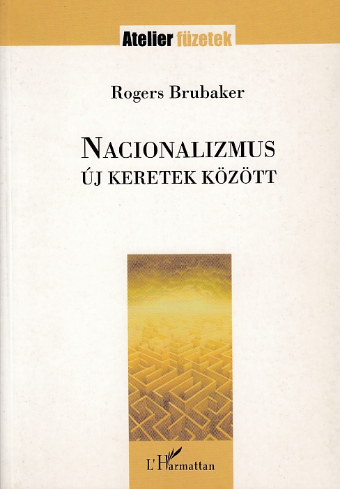 Rogers Brubaker: Nacionalizmus új keretek között