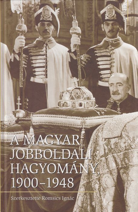 Romsics Ignác (szerk.): A magyar jobboldali hagyomány 1900-1948
