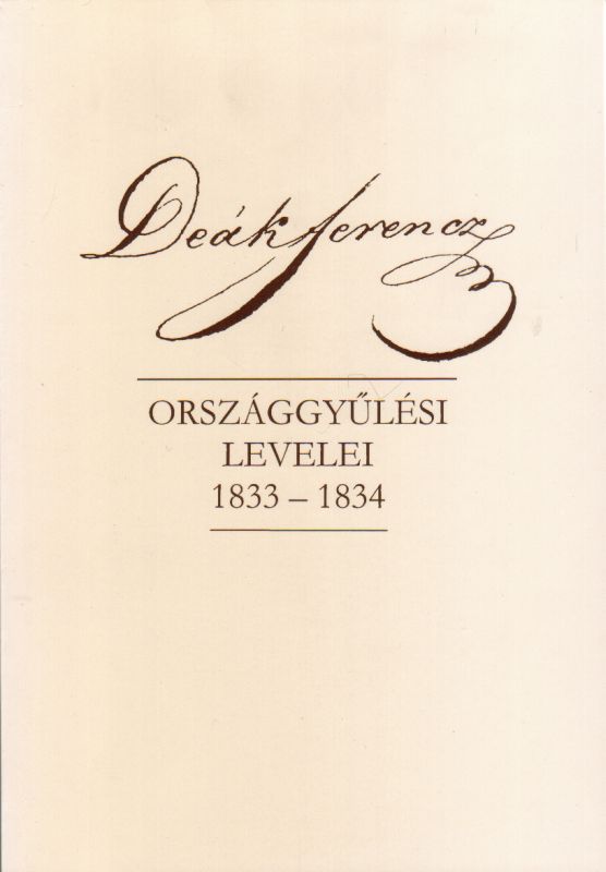 Sándor Pál: Deák Ferenc országgyűlési levelei 1833-1834