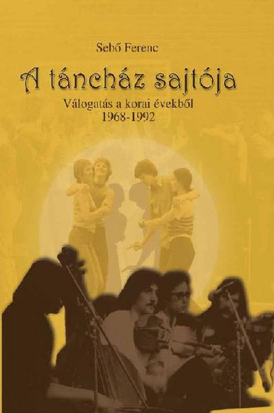 Sebő Ferenc: A táncház sajtója - Válogatás a korai évekből 1968-1992 (CD melléklettel)