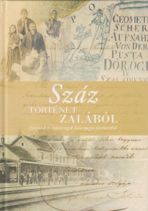 Simon Beáta(szerk.): Száz történet Zalából - Epizódok és érdekességek Zlala megye történetéből