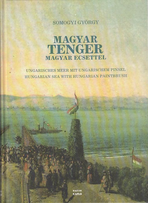 Somogyi György: Magyar tenger magyar ecsettel - Ungarische Meer mit Ungarischen Pinseln/Hungarian see with hungarian paintbrush