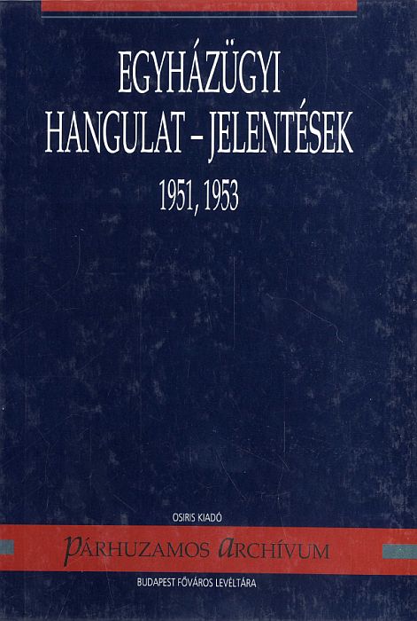 Szabó Csaba (﻿szerk.﻿): Egyházügyi hangulat-jelentések 1951, 1953
